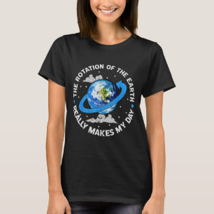 Camiseta A Rotação Da Terra Torna Meu Dia Engraçado Ciência