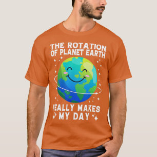 Camiseta A Rotação Da Terra Torna O Meu Dia Engraçado