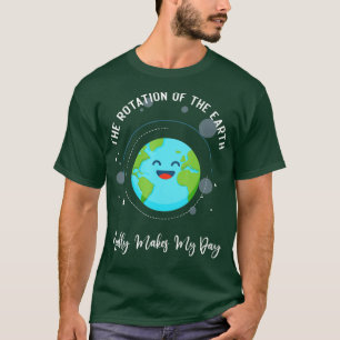 Camiseta A Rotação Da Terra Torna Realmente O Meu Dia Fundi