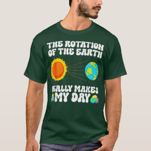 Camiseta A Rotação Da Terra Torna Realmente O Meu Dia Fundi