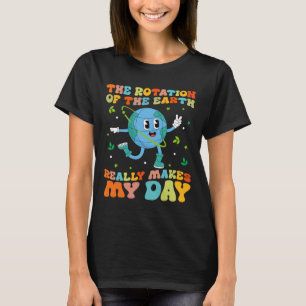Camiseta A Rotação Da Terra Torna Realmente O Meu Dia Legal