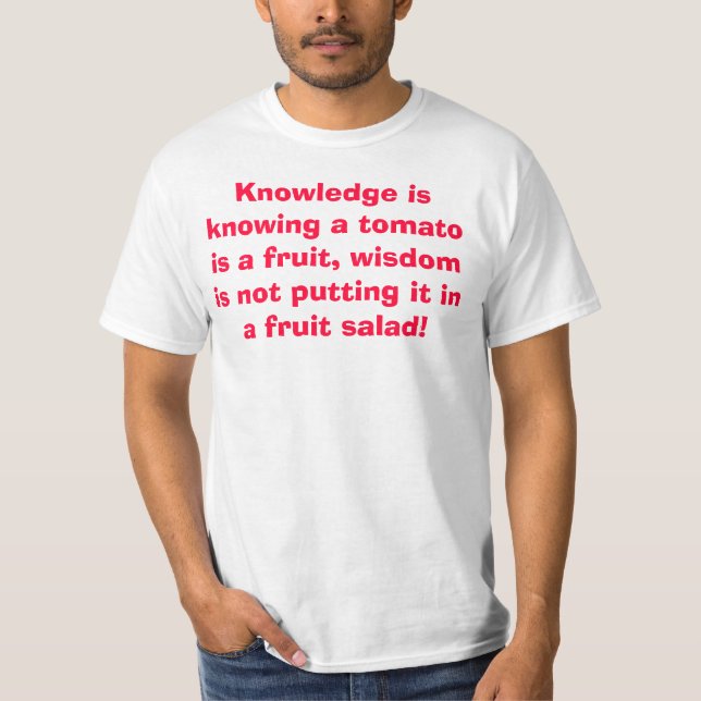 Camiseta A sabedoria não está pndo o tomate em uma salada (Frente)