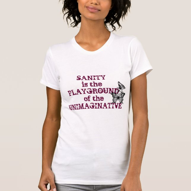 Camiseta A sanidade é o campo de jogos do Unimaginative (Frente)