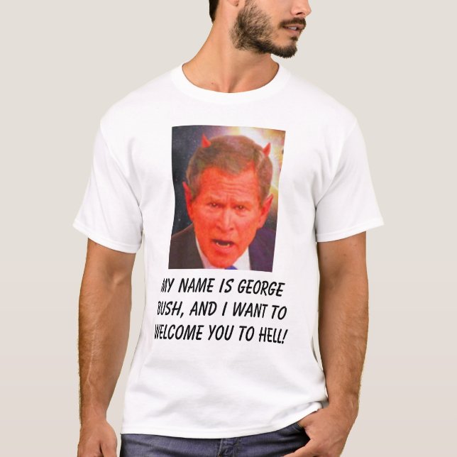 Camiseta A SATÃ, meu nome é George Bush, e eu quero-nos… (Frente)