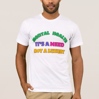 CAMISETA A SAÚDE MENTAL É UMA NECESSIDADE - NÃO UM LUXO