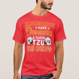 Camiseta A Shih Tzu Has Staff Dog Owner Shih Tzu