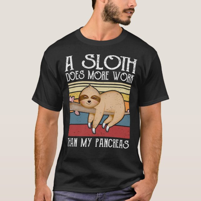 Camiseta A Sloth Does More Work Than My Pancreas, Diabetes  (Frente)