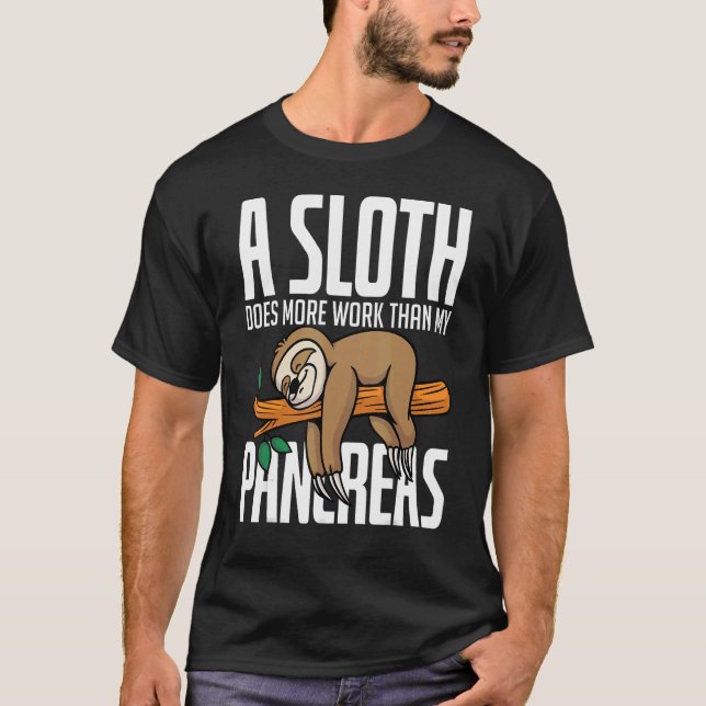 Camiseta A Sloth Does More Work Than My Pancreas Diabetics  (Frente)