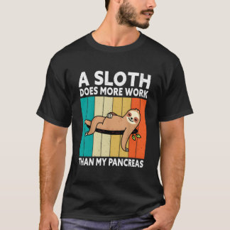Camiseta A Sloth Does More Work Than My Pancreas Type One D