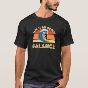 Camiseta A Sobrevivência Tem Tudo A Ver Com O Equilíbrio Da