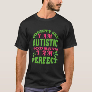 Camiseta A sociedade diz que eu sou autismo Deus diz que eu