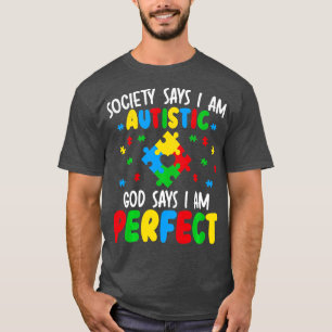 Camiseta A Sociedade Diz Que Eu Sou Autista Deus Diz Que So