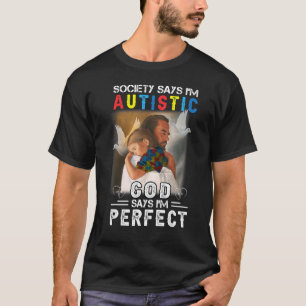 Camiseta A sociedade diz que sou autista Deus diz que sou p