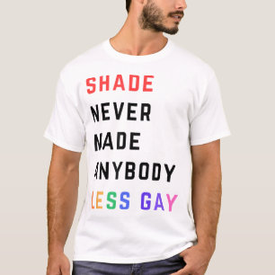 Camiseta A sombra nunca fez ninguém menos Gay