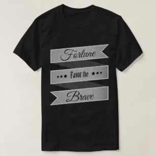 Camiseta A sorte favorece os corajosos