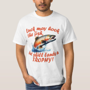 Camiseta "A sorte pode agarrar o peixe, mas a habilidade po