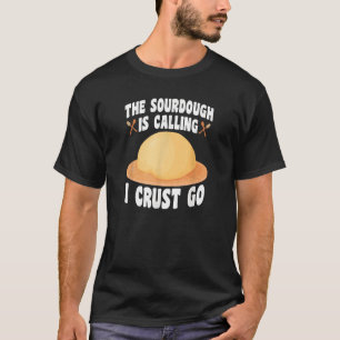 Camiseta A Sourdough Está Chamando De Pão-De-Pão