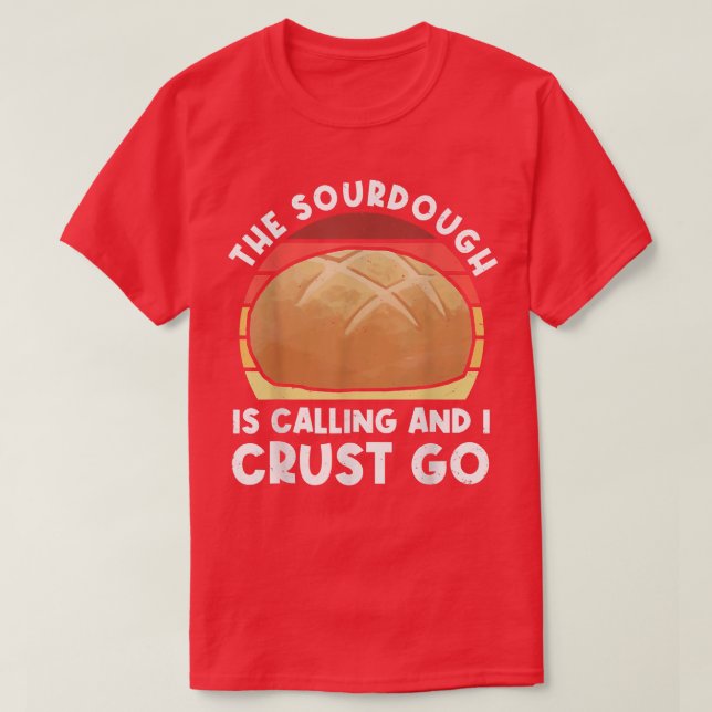 Camiseta A Sourdough Está Ligando E Eu Coro Pão De Volta (Frente do Design)