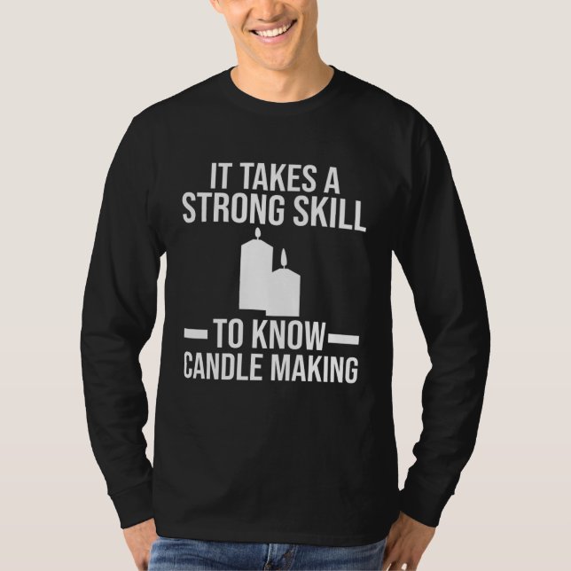 Camiseta A strong skill to know Candle Making Candle Making (Frente)