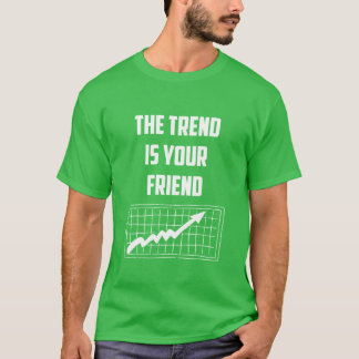 Camiseta A Tendência É Seu Amigo Corretores da Bolsa de Val
