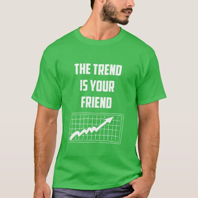 Camiseta A Tendência É Seu Amigo Corretores da Bolsa de Val (Frente)