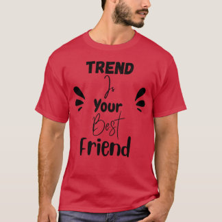 Camiseta A tendência é sua melhor amiga engraçada