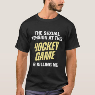 Camiseta A tensão sexual neste jogo de hóquei está me matan