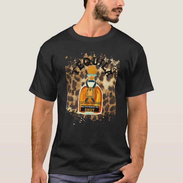 Camiseta A tequila-leopardo pode não ser a resposta, mas é  (Frente)