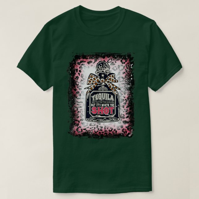 Camiseta A tequila-leopardo pode não ser a resposta, mas é  (Frente do Design)