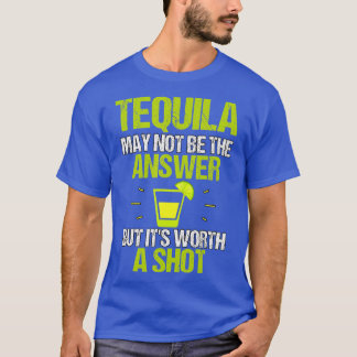 Camiseta A Tequila Pode Não Ser A Resposta Que Vale A Pena