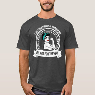 Camiseta A Terapêutica Ocupacional Não É Para Os Fracos