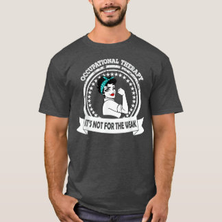 Camiseta A Terapêutica Ocupacional Não É Para Os Fracos