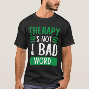 Camiseta A Terapia Não É Uma Palavra Ruim.