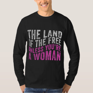 Camiseta A Terra dos Libertos, a menos que seja uma mulher