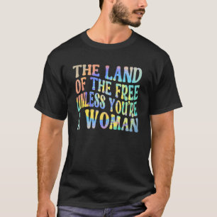 Camiseta A Terra dos Libertos, a menos que seja uma mulher