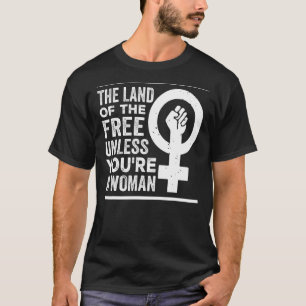 Camiseta A Terra dos Libertos, a menos que seja uma mulher 