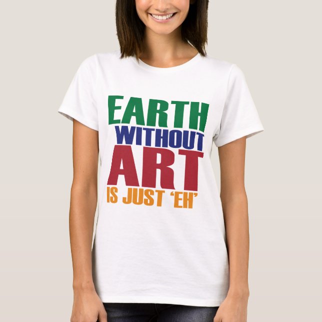 Camiseta A terra sem arte é apenas Eh (Frente)