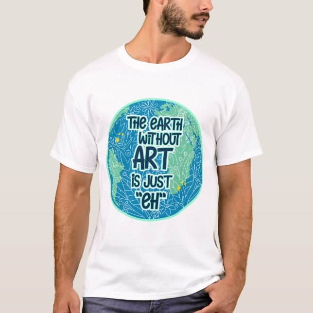 Camiseta A Terra Sem Arte É Apenas Eh (Frente)