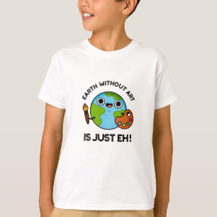 Camiseta A Terra Sem Arte É Apenas Um Lado De Astronomia B