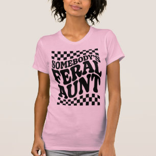 Camiseta A tia Feral de alguém, o Presente da Família Funny