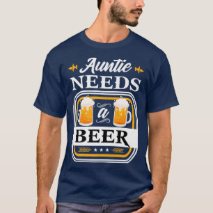 Camiseta A tia precisa de uma noiva de cerveja e de cerveja
