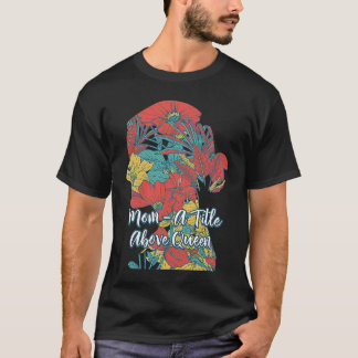 Camiseta A Title Above Queen Motivational Quote Mother's Da