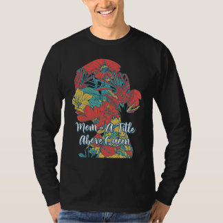 Camiseta A Title Above Queen Motivational Quote Mother's Da