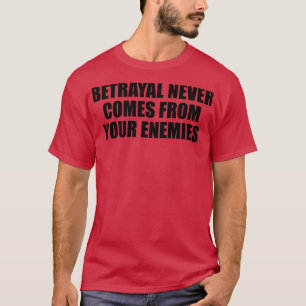 Camiseta A traição nunca vem de seus inimigos
