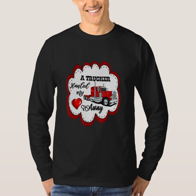 Camiseta A Trucker Hauled My Heart Away Truckers Wife (Frente)