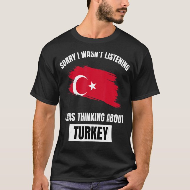 Camiseta A Turquia me desculpe por não estar ouvindo pensar (Frente)