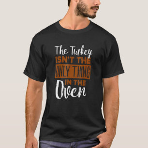 Camiseta A Turquia não é a única coisa na gravidez de Forno