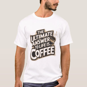 Camiseta A última resposta à vida é... Café