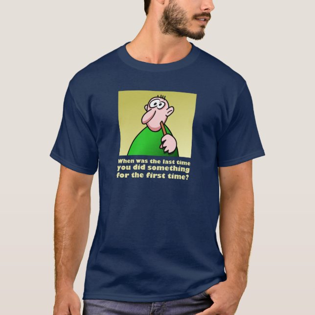 Camiseta A última vez que fez algo pela primeira vez (Frente)