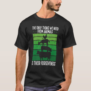 Camiseta A Única Coisa De Que Necessitamos Dos Animais É O